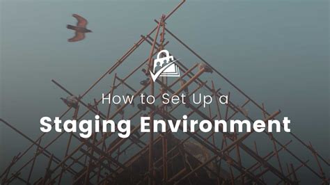 Set Up Staging Environments .
